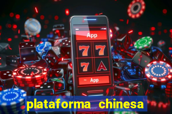 plataforma chinesa de jogo